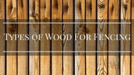 Types of Wood For Fencing